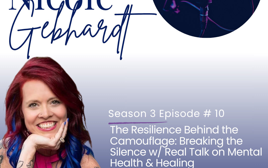 The Resilience Behind the Camouflage: Breaking the Silence w/ Real Talk on Mental Health & Healing