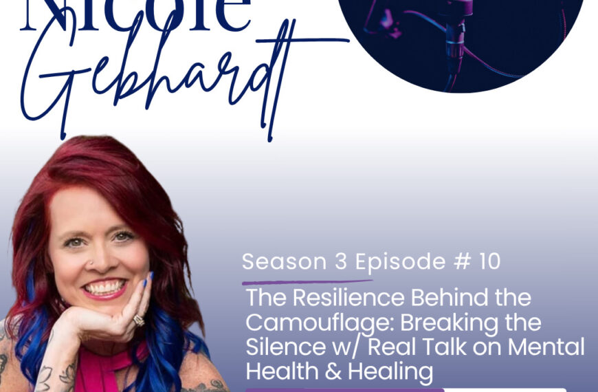 The Resilience Behind the Camouflage: Breaking the Silence w/ Real Talk on Mental Health & Healing